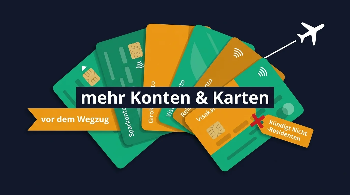 Vor dem Auswandern Konten, Broker und Kreditkarten aufstocken, statt deutsche Konten zu kündigen